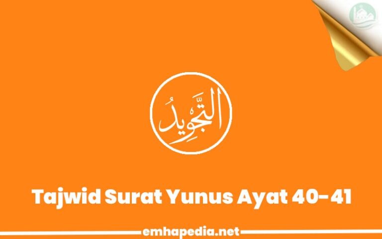 √ Hukum Tajwid Surat Yunus Ayat 40-41 Dan Penjelasannya | Emhapedia.net